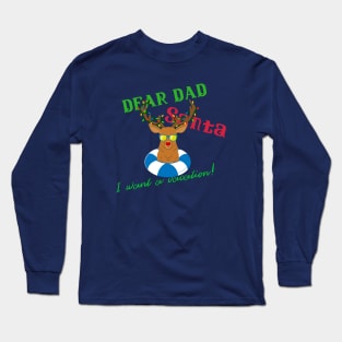 Dear Dad Santa I Want A Vacation Design Long Sleeve T-Shirt